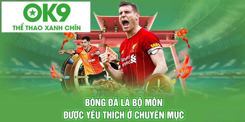 Bóng đá là môn thể thao đáng để chơi tại OK9